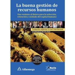 LA BUENA GESTIÓN DE RECURSOS HUMANOS - UNA VENTANA AL FUTURO PARA LA SELECCIÓN, RETENCIÓN Y CUIDADO DEL CAPITAL HUMANO